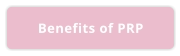 Benefits of PRP