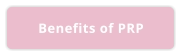 Benefits of PRP